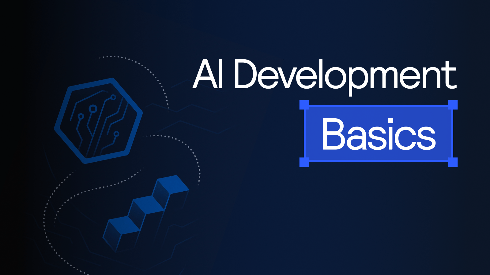 AI Development: The Basics