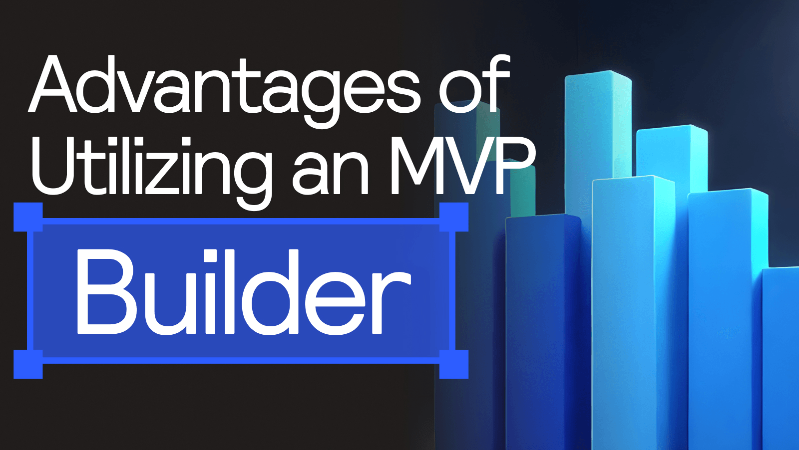 Advantages of MVP builders