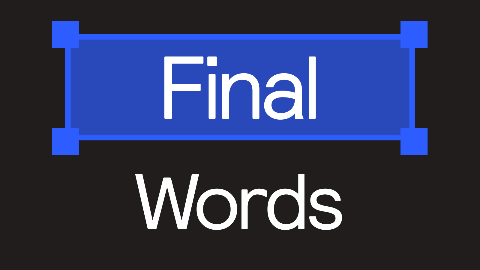 Final words
