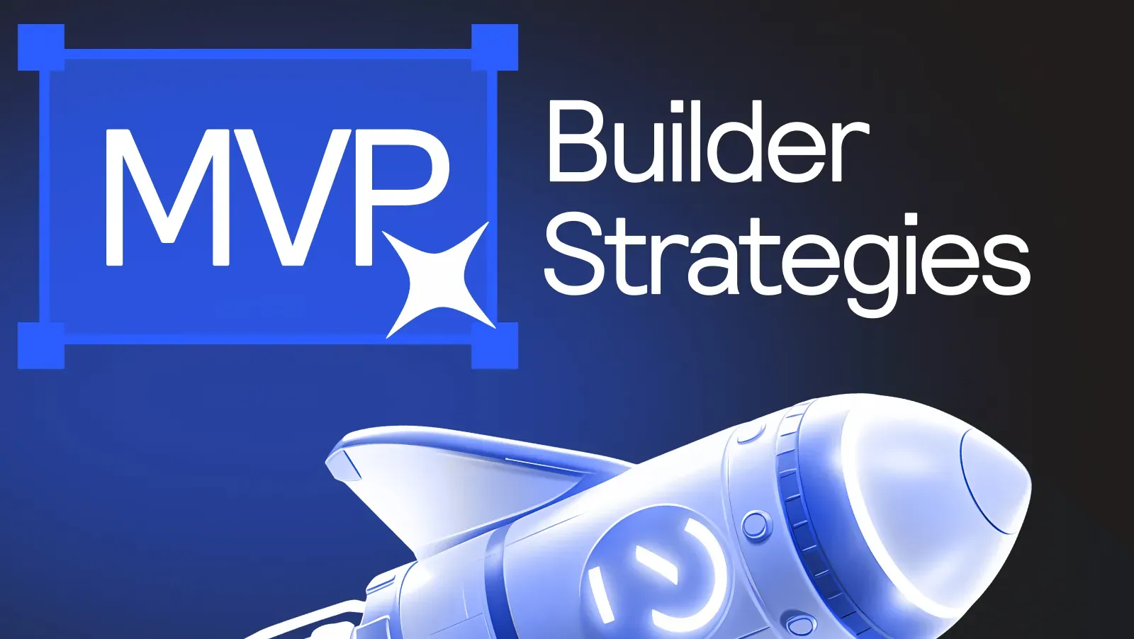 Essential MVP Builder Strategies for Streamlining Your Start-up Launch