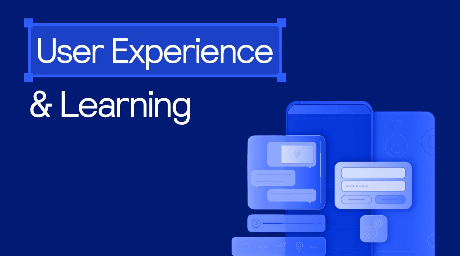 User Experience & Learning