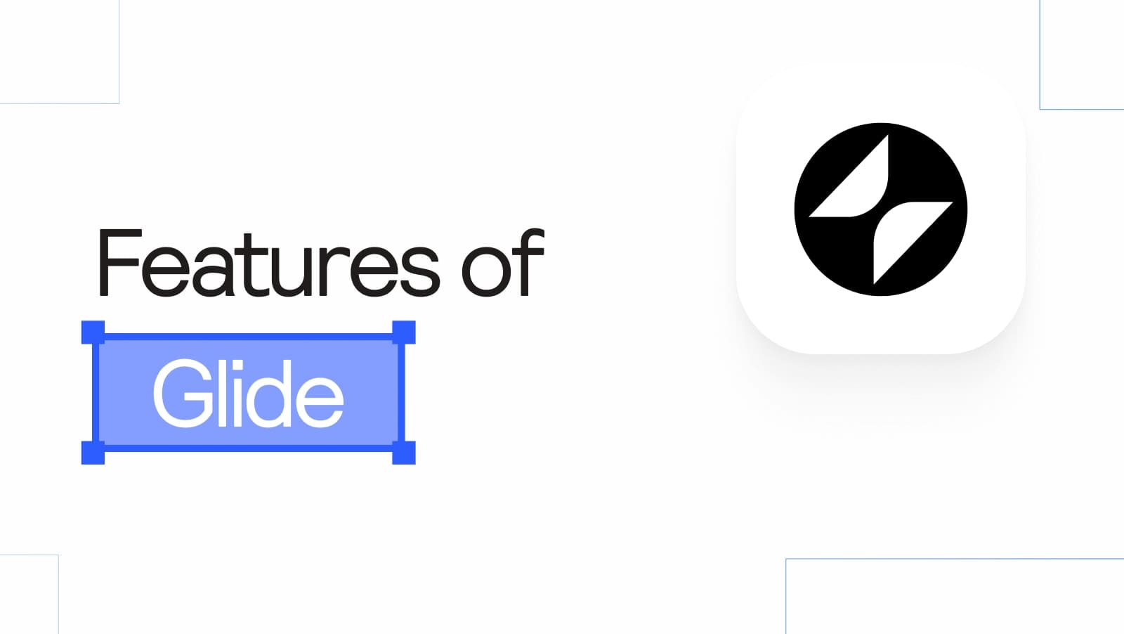 Features of Glide