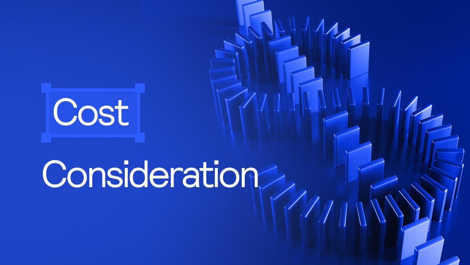 Cost Consideration