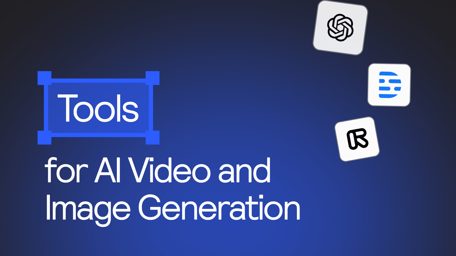 AI Video and Image Generation Tools