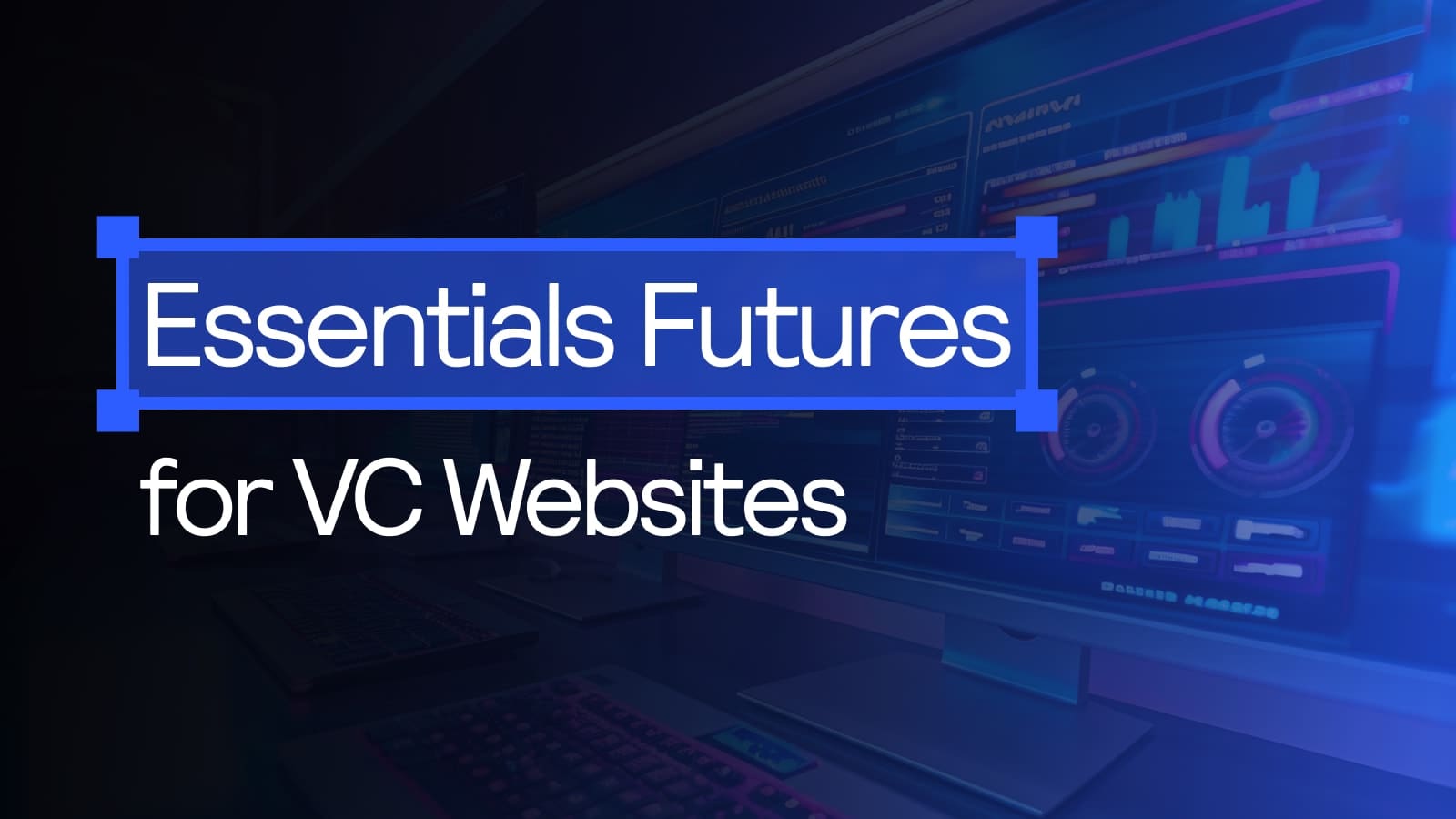 Essentials Futures for VC Websites